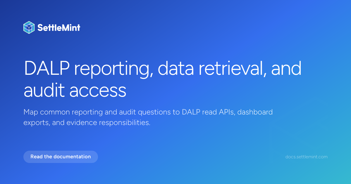 Reporting and audit access | DALP Documentation | SettleMint