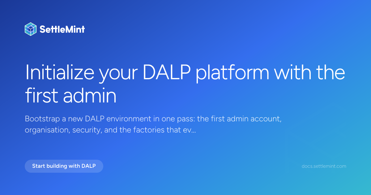 First administrator setup | DALP Documentation | SettleMint