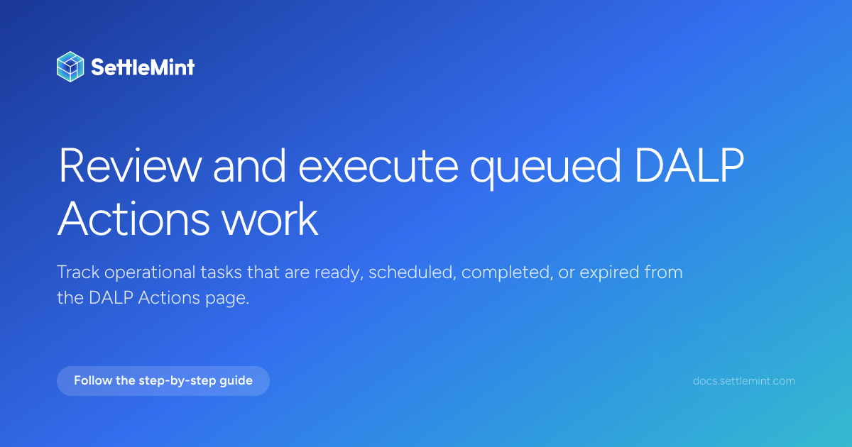 Actions work queue | DALP Documentation | SettleMint